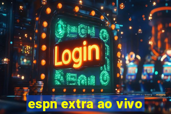 espn extra ao vivo